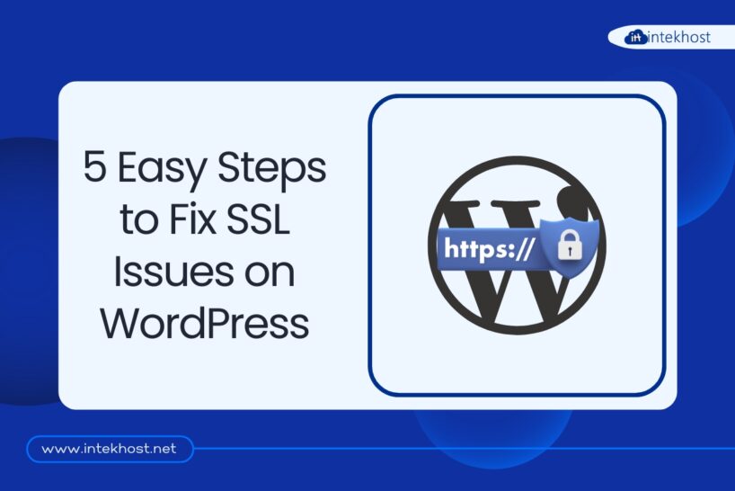5 Easy Steps to Fix SSL Issues on WordPress 5 Easy Steps to Fix SSL Issues on WordPress